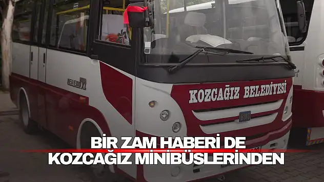 Kozcağız Minibüsleri Ücretlere Zam Yaptı