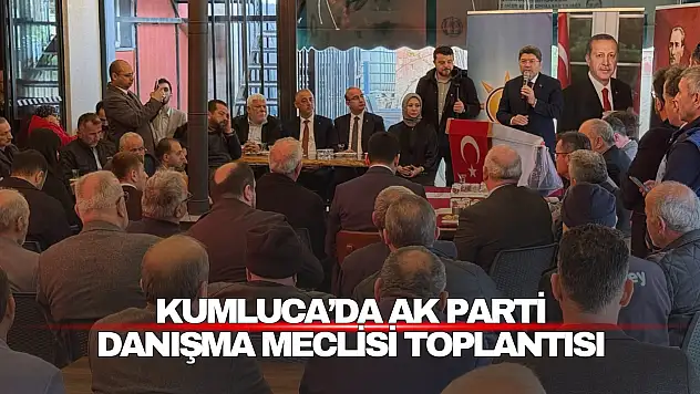 Kumluca'da AK Parti Danışma Meclisi Toplantısı: