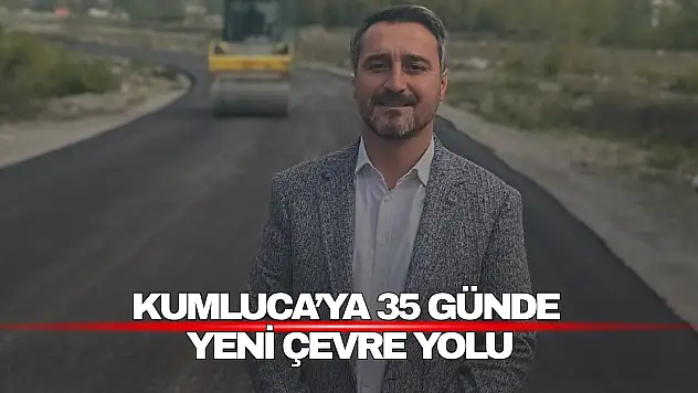 Kumluca'ya 35 Günde Yeni Çevre Yolu