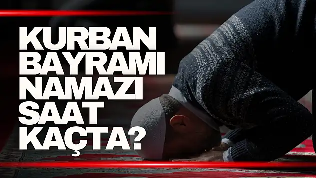 Kurban Bayramı Namazı Saat Kaçta?