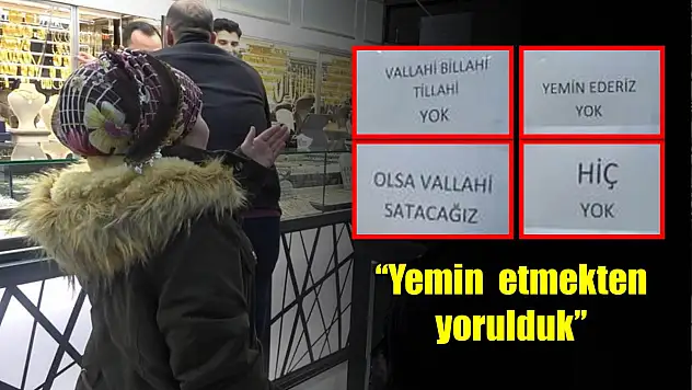 Kuyumcular yemin etmekten yoruldu