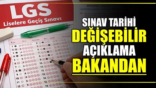LGS sınavının tarihi değişebilir