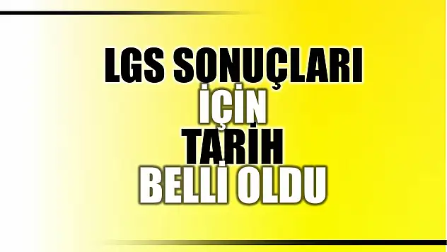 LGS Sonuçları için tarih verildi