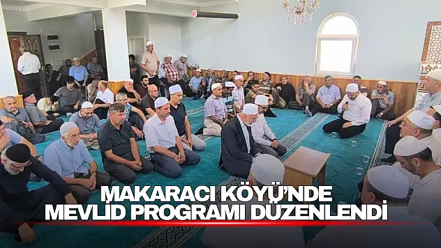Makaracı Köyü'nde Mevlid Programı Düzenlendi