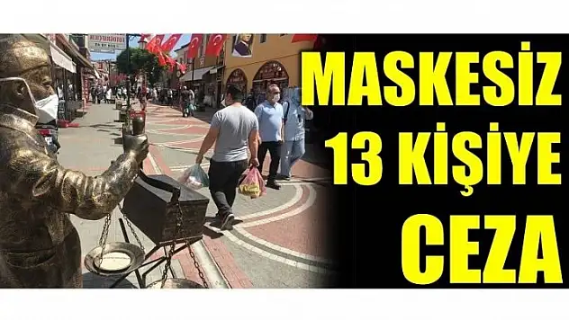 MASKESİZ VATANDAŞLARA CEZA!