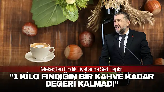 Mekeç'ten Fındık Fiyatlarına Sert Tepki