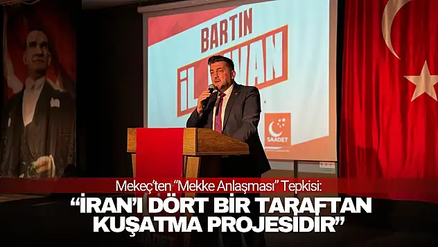 Mekeç'ten 'Mekke Anlaşması' Tepkisi