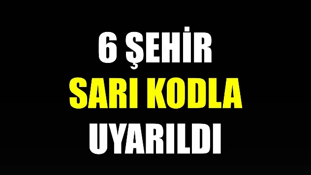 Meteorolojiden 6 il için uyarı