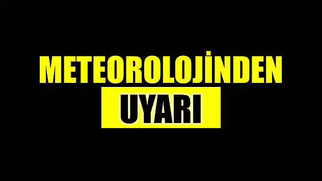 Meteorolojiden uyarı