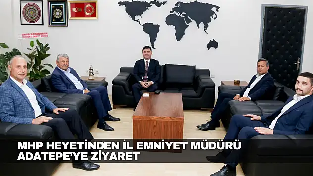 MHP Heyetinden İl Emniyet Müdürü Adatepe'ye Ziyaret