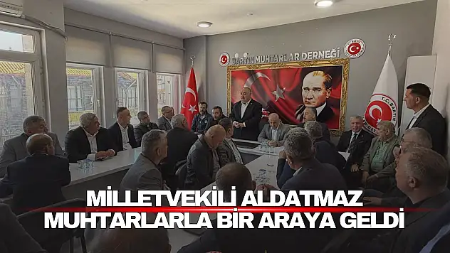 Milletvekili Aldatmaz Muhtarlarla Bir Araya Geldi
