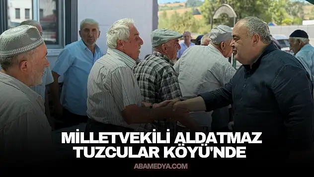 Milletvekili Aldatmaz Tuzcular Köyü'nde
