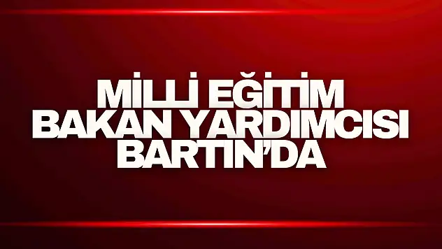Milli Eğitim Bakan Yardımcısı Ökten, Bartın'da