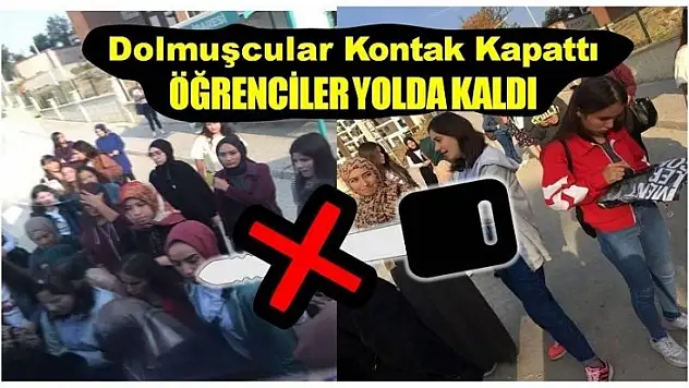 MİNİBÜSÇÜLER KONTAK KAPATINCA ÖĞRENCİLER YOLDA KALDI