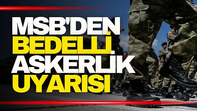 MSB'den Bedelli Askerlik Uyarısı