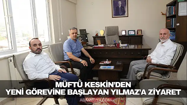 Müftü Keskin'den Yeni Görevine Başlayan Yılmaz'a Ziyaret