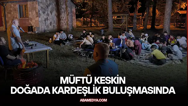 'Müftü Keskin Doğada Kardeşlik Buluşmasında