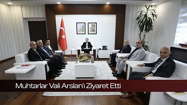 Muhtarlar Vali Arslan'ı Ziyaret Etti