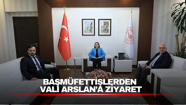 Mülkiye ve Tarım Bakanlığı Başmüfettişlerinden Vali Arslan'a Ziyaret