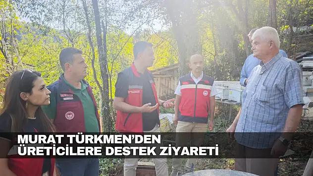 Murat Türkmen'den Üreticilere Destek Ziyareti