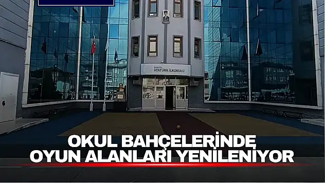 Okul Bahçelerinde Oyun Alanları Yenileniyor