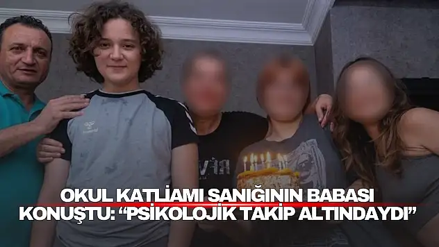 Okul Katliamı Sanığının Babası Konuştu: 'Psikolojik Takip Altındaydı'