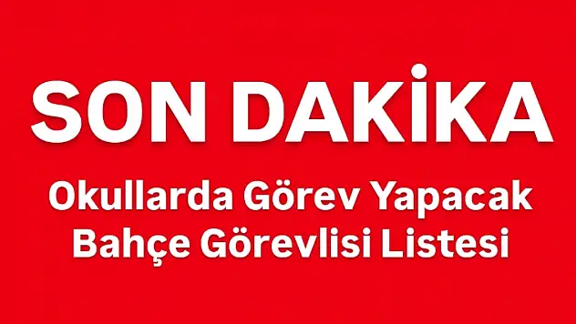 Okullarda görev yapacak bahçe görevlisi tam liste