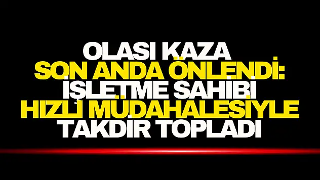 Olası Kazayı Son Anda Önledi