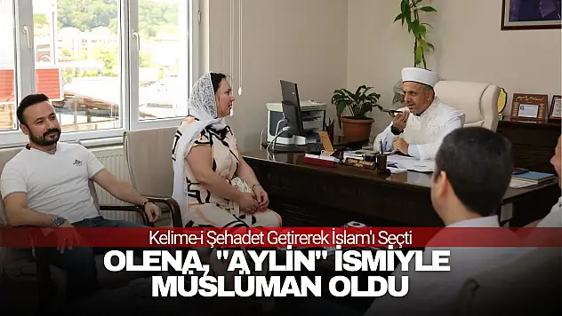 Olena, 'Aylin' İsmiyle Müslüman Oldu