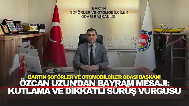 Özcan Uzun'dan Bayram Kutlaması ve Sürücülere Kritik Uyarı
