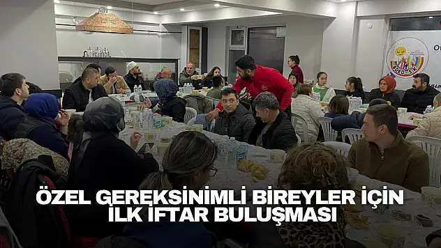 Özel Gereksinimli Bireyler İçin İlk İftar Buluşması
