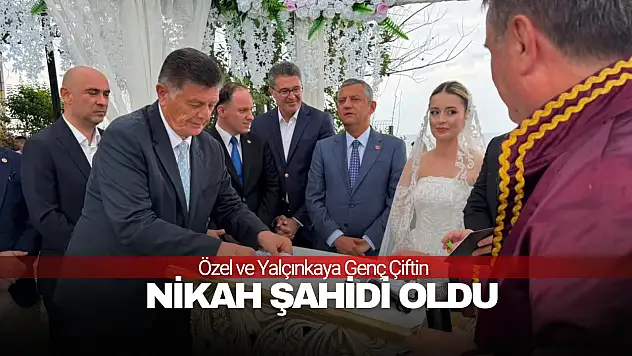 Özel ve Yalçınkaya Genç Çiftin Nikâh Şahidi Oldu