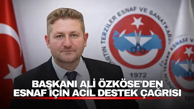 Özköse'den Esnaf İçin Acil Destek Çağrısı