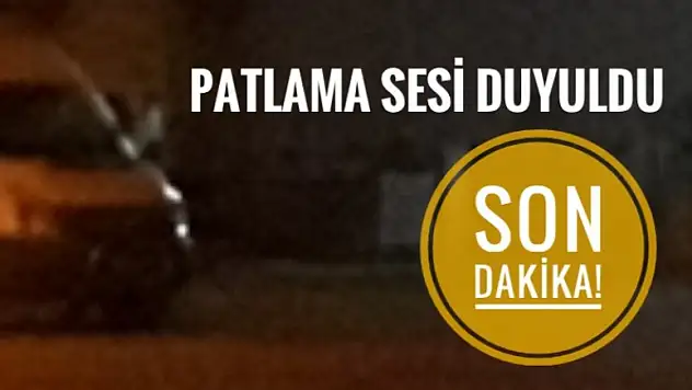 PATLAMA SESİ MERAK EDİLDİ!