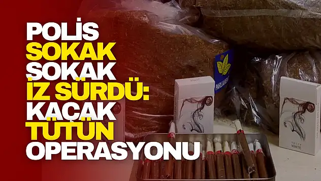Polis Sokak Sokak İz Sürdü