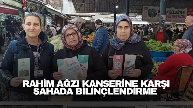 Rahim ağzı kanserine karşı sahada bilinçlendirme çalışması