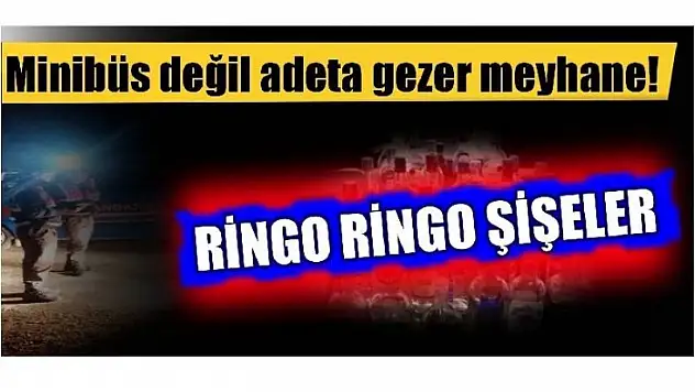 RİNGO RİNGO ŞİŞELER!!!