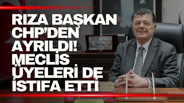 Rıza Başkan CHP'den Ayrıldı! Meclis Üyeleri de İstifa Etti