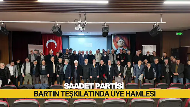 Saadet Partisi Bartın Teşkilatında Üye Hamlesi
