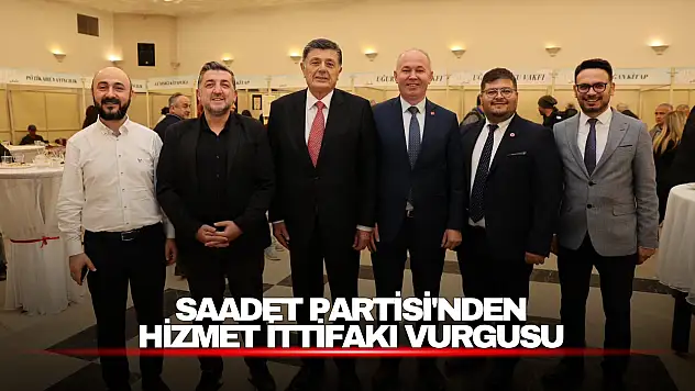 Saadet Partisi'nden Hizmet İttifakı Vurgusu