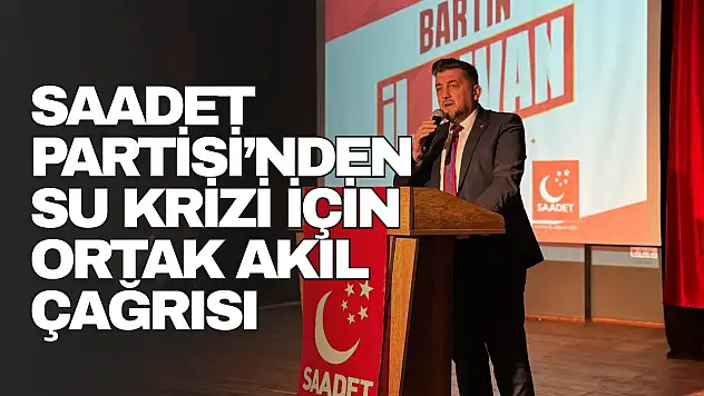 Saadet Partisi'nden Su Krizi İçin Ortak Akıl Çağrısı