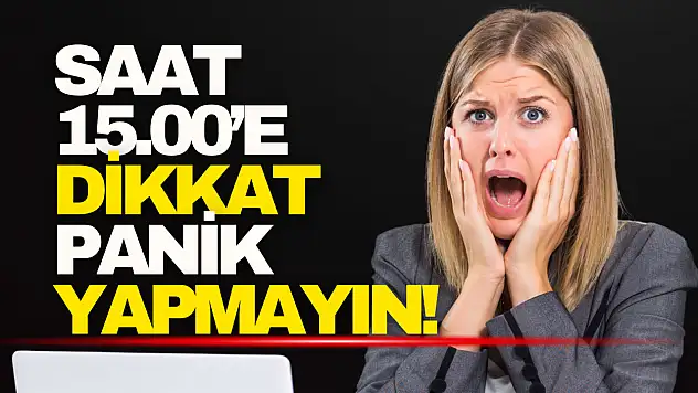 Saat 15.00'e Dikkat