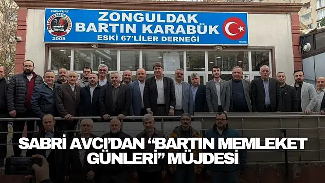 Sabri Avcı'dan, 'Bartın Memleket Günleri' müjdesi