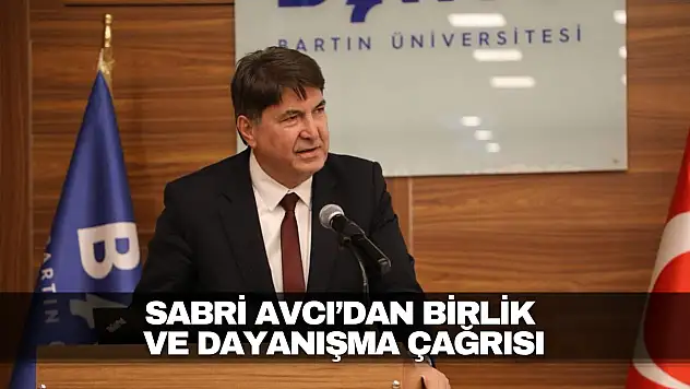 Sabri Avcı'dan Birlik ve Dayanışma Çağrısı
