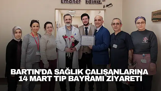 Sağlık Çalışanlarına 14 Mart Tıp Bayramı Ziyareti