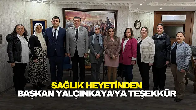 Sağlık Heyetinden Başkan Yalçınkaya'ya Teşekkür Ziyareti
