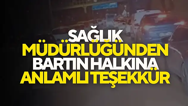 Sağlık Müdürlüğünden Bartın Halkına Anlamlı Teşekkür
