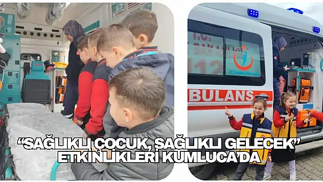 Sağlıklı Çocuk, Sağlıklı Gelecek Etkinlikleri Kumluca'da