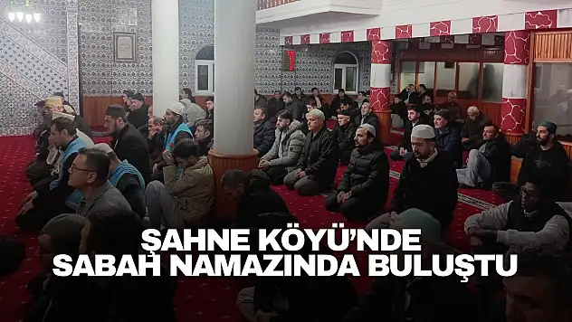 Şahne Köyü'nde Sabah Namazında Buluştu