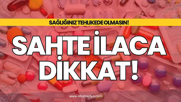 Sahte İlaca Dikkat